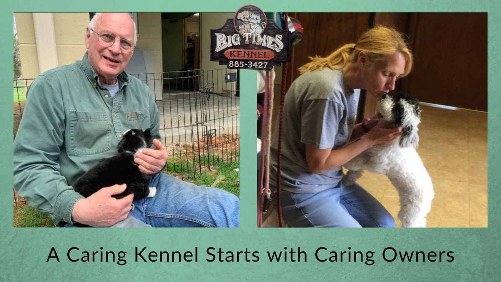 A Caring Kennel Starts with Caring Owners – Big Times Kennel